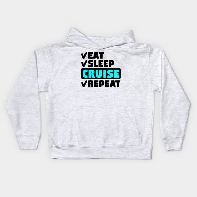 Eat, sleep, cruise. repeat Kids Hoodie by colorsplash